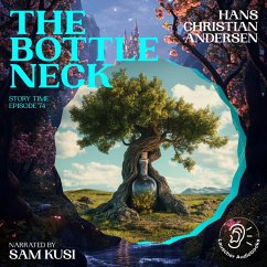 The Bottle Neck (Story Time, Episode 74) (MP3-Download) - Andersen, Hans Christian