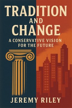 Cover Tradition and Change: A Conservative Vision for the Future (eBook, ePUB)