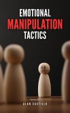 Emotional Manipulation Tactics (eBook, ePUB) Emotional Manipulation Tactics (eBook, ePUB)