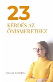 23 Kérdés Az Önismerethez (eBook, ePUB) 23 Kérdés Az Önismerethez (eBook, ePUB)