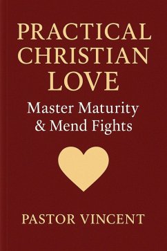 Cover Practical Christian Love: Master Maturity & Mend Fights (eBook, ePUB)