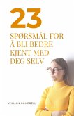 23 Spørsmål For Å Bli Bedre Kjent Med Deg Selv (eBook, ePUB) 23 Spørsmål For Å Bli Bedre Kjent Med Deg Selv (eBook, ePUB)