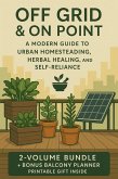 Off Grid and on point: A Modern Guide to Urban Homesteading, Herbal Healing, and Self-Reliance (The Bundle Series, #1) (eBook, ePUB) Off Grid and on point: A Modern Guide to Urban Homesteading, Herbal Healing, and Self-Reliance (The Bundle Series, #1) (eBook, ePUB)