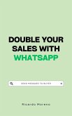 Double Your Sales with WhatsApp (How to Achieve Success, #1) (eBook, ePUB) Double Your Sales with WhatsApp (How to Achieve Success, #1) (eBook, ePUB)