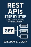 REST APIs Step by Step: A Practical Guide with Examples (eBook, ePUB) REST APIs Step by Step: A Practical Guide with Examples (eBook, ePUB)