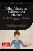 Mindfulness en Zelfzorg voor Mama's: Ongefilterd Moederschap en Dagelijkse Balans (eBook, ePUB) Mindfulness en Zelfzorg voor Mama's: Ongefilterd Moederschap en Dagelijkse Balans (eBook, ePUB)
