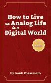 How to Live an Analog Life in a Digital World: A Workbook for Living Soulfully in an Age of Overload (eBook, ePUB)