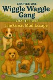 Wiggle Waggle Gang CHAPTER ONE: The Great Mud Escape (eBook, ePUB)