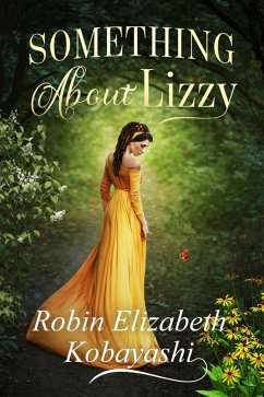 Something About Lizzy: Family Secrets Post-Pride and Prejudice (eBook, ePUB) - Kobayashi, Robin