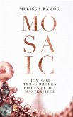 Mosaic - How God turns broken pieces into a Masterpiece (Women) (eBook, ePUB) Mosaic - How God turns broken pieces into a Masterpiece (Women) (eBook, ePUB)