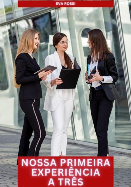 Nossa Primeira Experiência a Três (eBook, ePUB) Nossa Primeira Experiência a Três (eBook, ePUB)