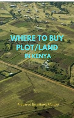 Where To Buy Plot/Land In Kenya (eBook, ePUB) - Mungai, Kibaru
