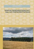 WARUM FREMDBESTIMMUNG? - Oder: DIE FORTSCHRITTSFRAGE (eBook, ePUB) WARUM FREMDBESTIMMUNG? - Oder: DIE FORTSCHRITTSFRAGE (eBook, ePUB)