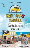 Taxi, Tod und Teufel - Tagebuch eines Piraten (eBook, ePUB) Taxi, Tod und Teufel - Tagebuch eines Piraten (eBook, ePUB)