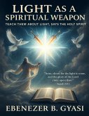 LIGHT AS A SPIRITUAL WEAPON (eBook, ePUB)