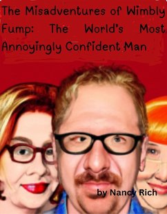 The Misadventures of Wimbly Fump: The World's Most Annoyingly Confident Man (eBook, ePUB) - Rich, Nancy
