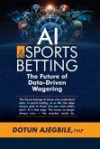 AI and Sports Betting: The Future of Data-Driven Wagering (eBook, ePUB)