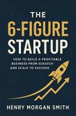 The 6-Figure Startup (eBook, ePUB) The 6-Figure Startup (eBook, ePUB)