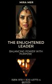 The Enlightened Leader: Balancing Power with Purpose (eBook, ePUB) The Enlightened Leader: Balancing Power with Purpose (eBook, ePUB)