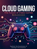 Cloud Gaming The Future of Video Games Unlocked (eBook, ePUB)