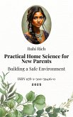 Practical Home Science for New Parents: Building a Safe Environment (eBook, ePUB) Practical Home Science for New Parents: Building a Safe Environment (eBook, ePUB)