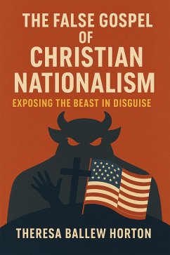 The False Gospel of Christian Nationalism (eBook, ePUB) - Ballew Horton, Theresa