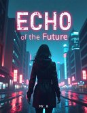 ECHO OF THE FUTURE (eBook, ePUB) ECHO OF THE FUTURE (eBook, ePUB)
