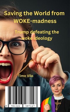 Saving the World from WOKE-madness (eBook, ePUB) - Vilo, Timo