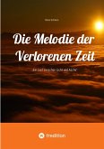Die Melodie der Verlorenen Zeit (eBook, ePUB) Die Melodie der Verlorenen Zeit (eBook, ePUB)