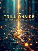 The Trillionaire Mindset: Thinking Beyond Wealth (eBook, ePUB)