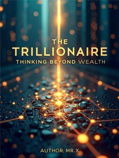 The Trillionaire Mindset: Thinking Beyond Wealth (eBook, ePUB) Cover The Trillionaire Mindset: Thinking Beyond Wealth (eBook, ePUB)