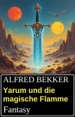 Yarum und die magische Flamme: Fantasy (eBook, ePUB)