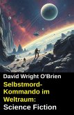 Selbstmord-Kommando im Weltraum: Science Fiction (eBook, ePUB) Selbstmord-Kommando im Weltraum: Science Fiction (eBook, ePUB)