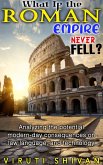 What If the Roman Empire Never Fell? (WHAT IF SERIES) (eBook, ePUB) What If the Roman Empire Never Fell? (WHAT IF SERIES) (eBook, ePUB)