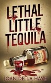 Lethal Little Tequila (Holiday Quick Kills, #5) (eBook, ePUB) Lethal Little Tequila (Holiday Quick Kills, #5) (eBook, ePUB)