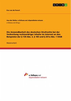 Die Anwendbarkeit des deutschen Strafrechts bei der Verbreitung rechtswidriger Inhalte im Internet an den Beispielen der § 130 Abs. 3, § 185 und § 201a Abs. 1 StGB (eBook, PDF) Die Anwendbarkeit des deutschen Strafrechts bei der Verbreitung rechtswidriger Inhalte im Internet an den Beispielen der § 130 Abs. 3, § 185 und § 201a Abs. 1 StGB (eBook, PDF)