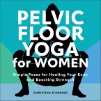 Pelvic Floor Yoga for Women (eBook, ePUB) Pelvic Floor Yoga for Women (eBook, ePUB)