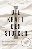 Die Kraft der Stoiker - Strategien für Disziplin, Stärke und innere Ruhe: (eBook, ePUB) Die Kraft der Stoiker - Strategien für Disziplin, Stärke und innere Ruhe: (eBook, ePUB)