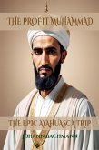 The Profit Muhammad: The Epic Ayahuasca Trip (eBook, ePUB) The Profit Muhammad: The Epic Ayahuasca Trip (eBook, ePUB)