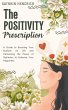 The Positivity Prescription: A Guide to... - Bild 1