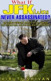 What If JFK Was Never Assassinated? (WHAT IF SERIES) (eBook, ePUB) What If JFK Was Never Assassinated? (WHAT IF SERIES) (eBook, ePUB)
