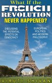 What If The French Revolution Never Happened? (WHAT IF SERIES) (eBook, ePUB) What If The French Revolution Never Happened? (WHAT IF SERIES) (eBook, ePUB)