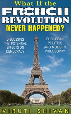 Cover What If The French Revolution Never Happened? (WHAT IF SERIES) (eBook, ePUB)