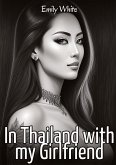 In Thailand with my Girlfriend In Thailand with my Girlfriend