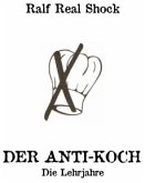Der Anti-Koch - Die Lehrjahre