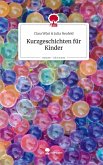 Kurzgeschichten für Kinder. Life is a Story - story.one Kurzgeschichten für Kinder. Life is a Story - story.one