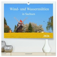 Wind- und Wassermühlen in Sachsen (hochwertiger Premium Wandkalender 2026 DIN A2 quer), Kunstdruck in Hochglanz Wind- und Wassermühlen in Sachsen (hochwertiger Premium Wandkalender 2026 DIN A2 quer), Kunstdruck in Hochglanz