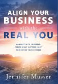 Align Your Business with the Real You Align Your Business with the Real You