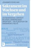 Sakrament im Wachsen und im Vergehen Sakrament im Wachsen und im Vergehen