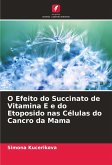 O Efeito do Succinato de Vitamina E e do Etoposido nas Células do Cancro da Mama